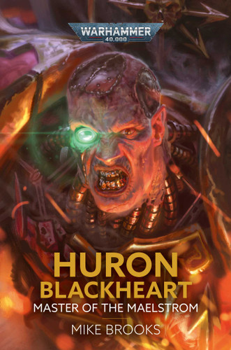 Huron Blackheart: Master of the Maelstrom (Warhammer 40,000) book cover by Mike Brooks