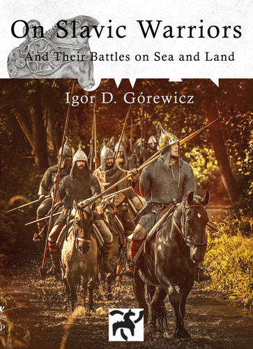 On Slavic Warriors: and their battles on land and sea book cover by Igor Gorewicz