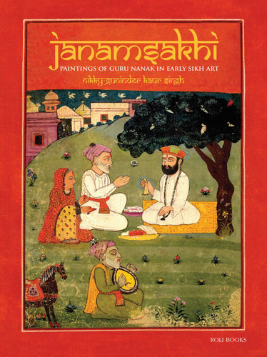 Janamsakhi: Paintings of Guru Nanak in Early Sikh Art book cover by Nikky-Guninder Kaur Singh