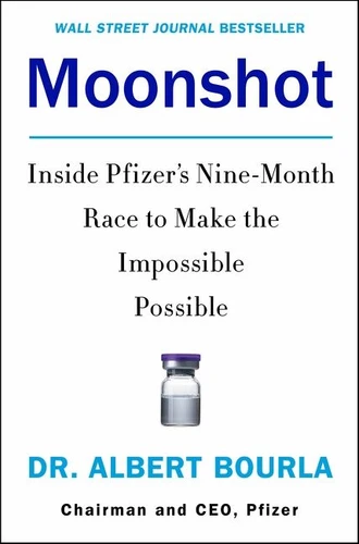 Moonshot: Inside Pfizer's Nine-Month Race to Make the Impossible Possible book cover by Dr. Albert Bourla