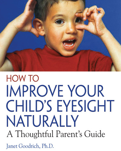 How to Improve Your Child's Eyesight Naturally: A Thoughtful Parent's Guide book cover by Janet Goodrich
