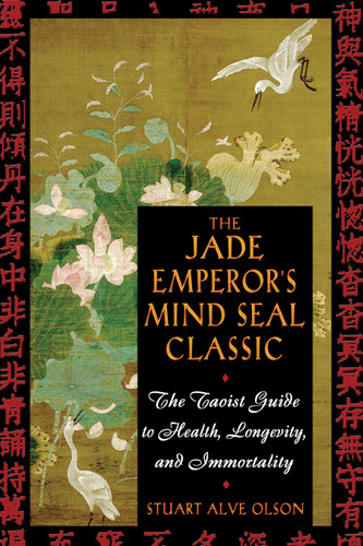 The Jade Emperor's Mind Seal Classic: The Taoist Guide to Health, Longevity, and Immortality book cover by Stuart Alve Olson