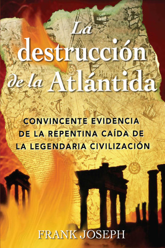 La Destrucción de la Atlántida: Convincente evidencia de la repentina caída de la legendaria civilización book cover by Frank Joseph