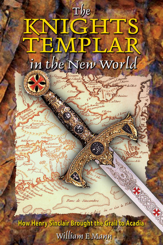 The Knights Templar in the New World: How Henry Sinclair Brought the Grail to Acadia book cover by William F. Mann
