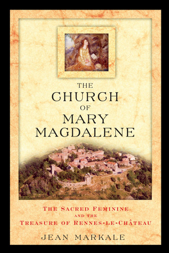 The Church of Mary Magdalene: The Sacred Feminine and the Treasure of Rennes-le-Château book cover by Jean Markale