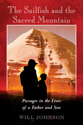 The Sailfish and the Sacred Mountain: Passages in the Lives of a Father and Son book cover by Will Johnson