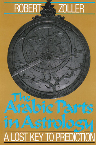 The Arabic Parts in Astrology: A Lost Key to Prediction book cover by Robert Zoller