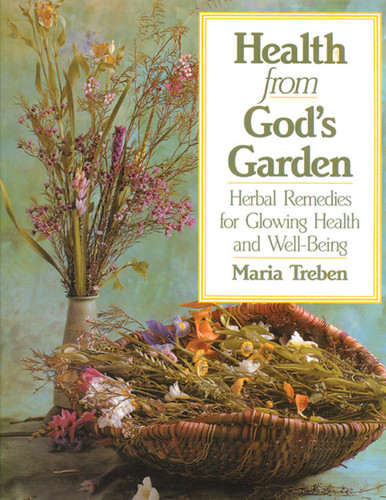 Health from God's Garden: Herbal Remedies for Glowing Health and Well-Being book cover by Maria Treben
