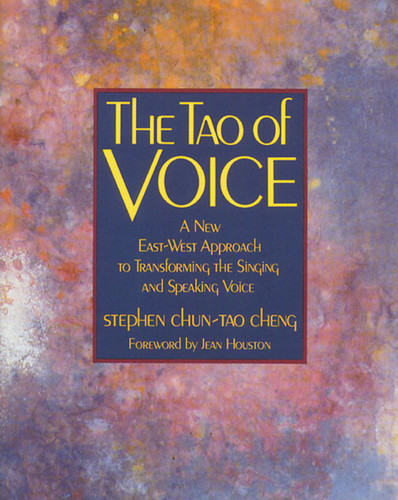 The Tao of Voice: A New East-West Approach to Transforming the Singing and Speaking Voice book cover by Stephen Chun-Tao Cheng