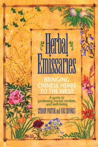 Herbal Emissaries: Bringing Chinese Herbs to the West: A Guide to Gardening, Herbal Wisdom, and Well-Being book cover by Steven Foster, Yue Chongxi
