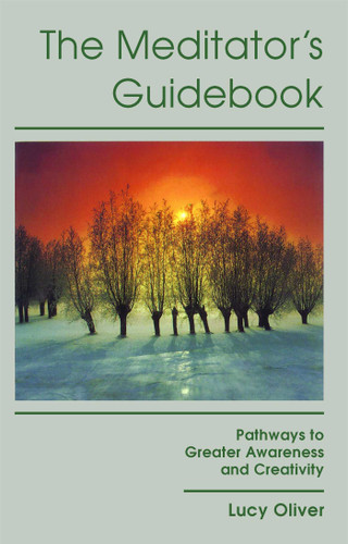 The Meditator's Guidebook: Pathways to Greater Awareness and Creativity book cover by Lucy Oliver