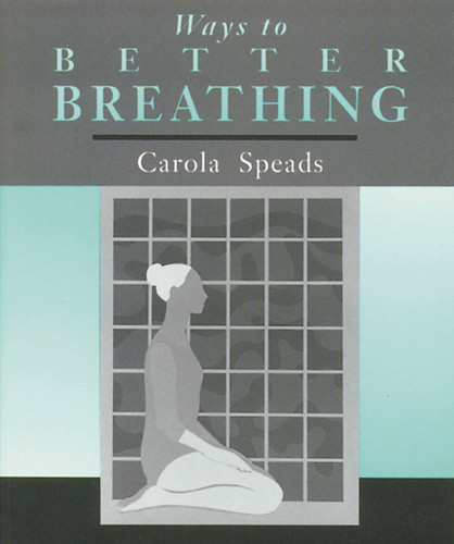 Ways to Better Breathing book cover by Carola Speads
