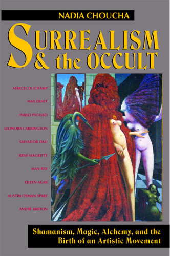 Surrealism and the Occult: Shamanism, Magic, Alchemy, and the Birth of an Artistic Movement book cover by Nadia Choucha