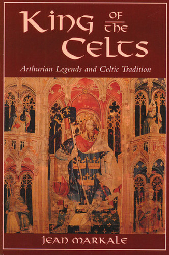 King of the Celts: Arthurian Legends and Celtic Tradition book cover by Jean Markale