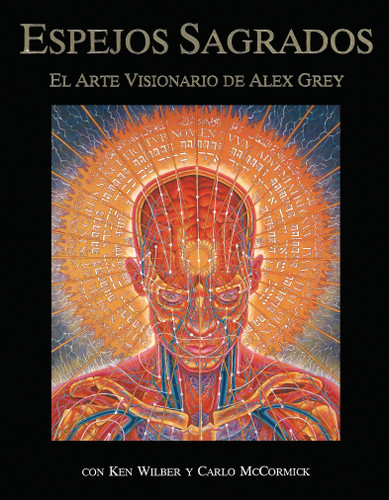 Espejos Sagrados: El arte visionario de Alex Grey book cover by Alex Grey