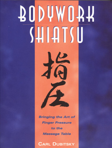 BodyWork Shiatsu: Bringing the Art of Finger Pressure to the Massage Table book cover by Carl Dubitsky