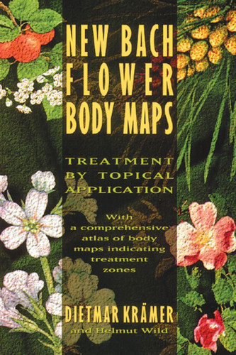 New Bach Flower Body Maps: Treatment by Topical Application book cover by Dietmar Krämer
