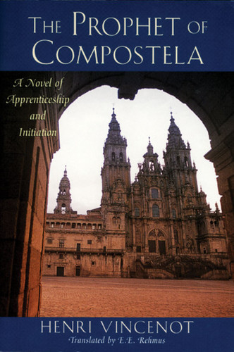 The Prophet of Compostela: A Novel of Apprenticeship and Initiation book cover by Henri Vincenot