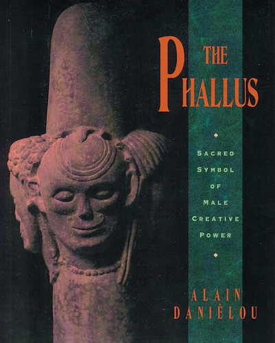 The Phallus: Sacred Symbol of Male Creative Power book cover by Alain Daniélou