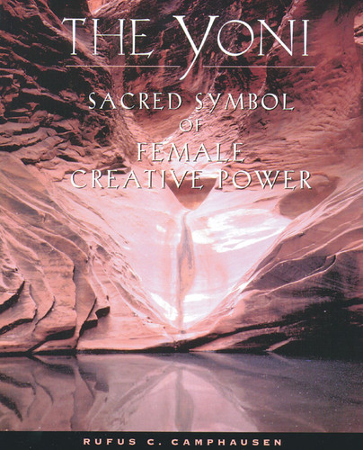 The Yoni: Sacred Symbol of Female Creative Power book cover by Rufus C. Camphausen