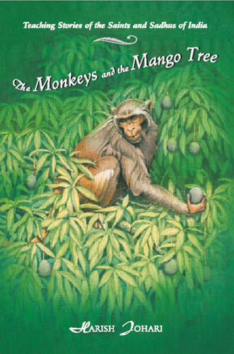 The Monkeys and the Mango Tree: Teaching Stories of the Saints and Sadhus of India book cover by Harish Johari