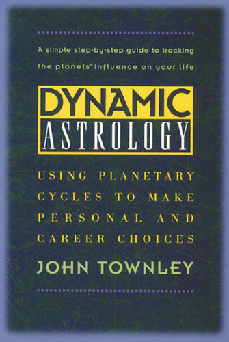 Dynamic Astrology: Using Planetary Cycles to Make Personal and Career Choices book cover by John Townley