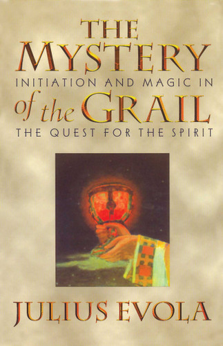 The Mystery of the Grail: Initiation and Magic in the Quest for the Spirit book cover by Julius Evola