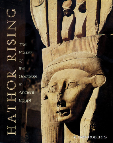 Hathor Rising: The Power of the Goddess in Ancient Egypt book cover by Alison Roberts