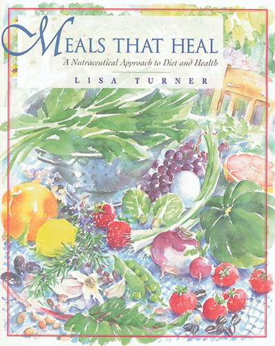 Meals That Heal: A Nutraceutical Approach to Diet and Health book cover by Lisa Turner