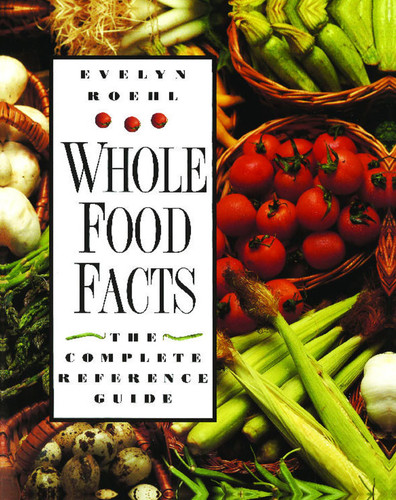 Whole Food Facts: The Complete Reference Guide book cover by Evelyn Roehl