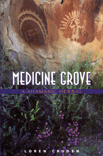 Medicine Grove: A Shamanic Herbal book cover by Loren Cruden
