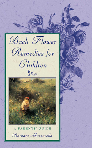 Bach Flower Remedies for Children: A Parents' Guide book cover by Barbara Mazzarella