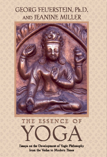 The Essence of Yoga: Essays on the Development of Yogic Philosophy from the Vedas to Modern Times book cover by Georg Feuerstein, Jeanine Miller