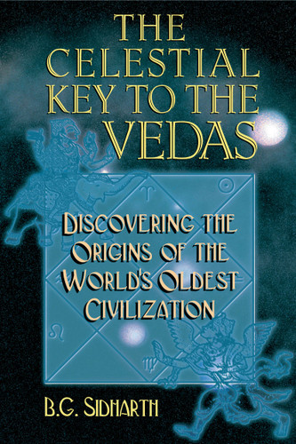 The Celestial Key to the Vedas: Discovering the Origins of the World's Oldest Civilization book cover by B. G. Sidharth