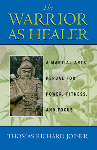 The Warrior As Healer: A Martial Arts Herbal for Power, Fitness, and Focus book cover by Thomas Richard Joiner