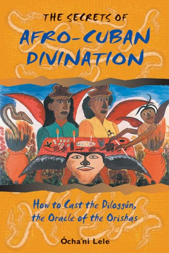 The Secrets of Afro-Cuban Divination: How to Cast the Diloggún, the Oracle of the Orishas book cover by Ócha'ni Lele