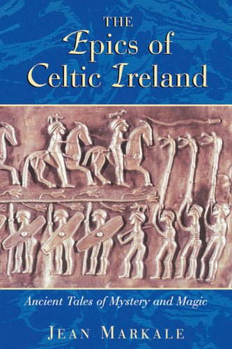 The Epics of Celtic Ireland: Ancient Tales of Mystery and Magic book cover by Jean Markale