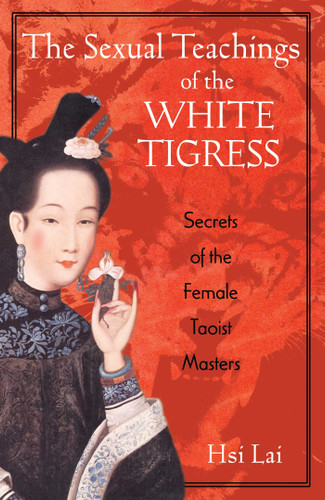 The Sexual Teachings of the White Tigress: Secrets of the Female Taoist Masters book cover by Hsi Lai