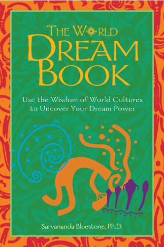 The World Dream Book: Use the Wisdom of World Cultures to Uncover Your Dream Power book cover by Sarvananda Bluestone