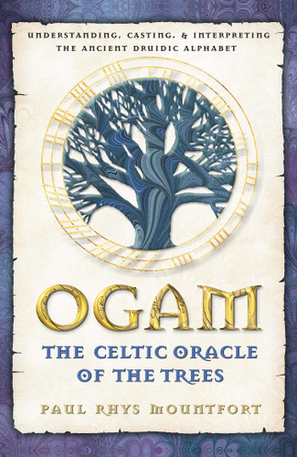 Ogam: The Celtic Oracle of the Trees: Understanding, Casting, and Interpreting the Ancient Druidic Alphabet book cover by Paul Rhys Mountfort