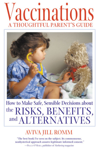 Vaccinations: A Thoughtful Parent's Guide: How to Make Safe, Sensible Decisions about the Risks, Benefits, and Alternatives book cover by Aviva Jill Romm