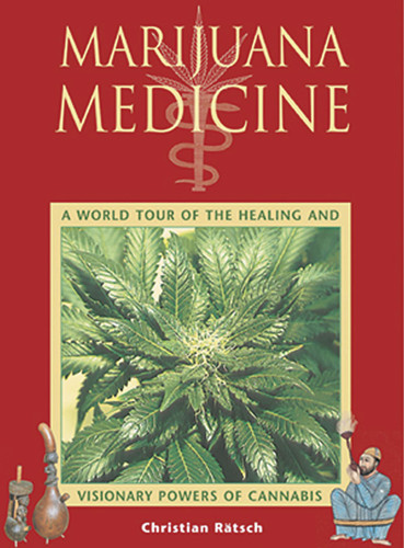 Marijuana Medicine: A World Tour of the Healing and Visionary Powers of Cannabis book cover by Christian Rätsch