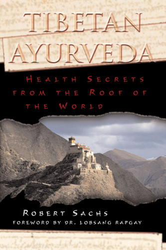 Tibetan Ayurveda: Health Secrets from the Roof of the World book cover by Robert Sachs