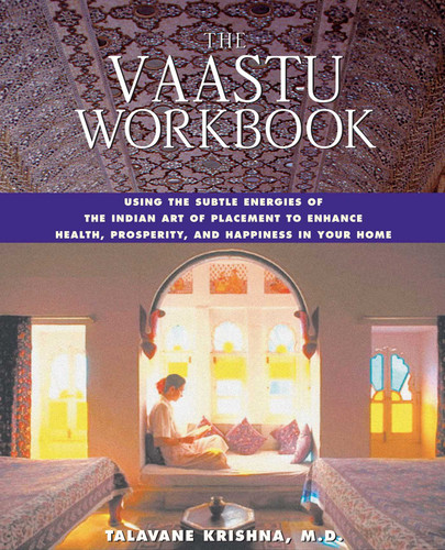 The Vaastu Workbook: Using the Subtle Energies of the Indian Art of Placement to Enhance Health, Prosperity, and Happiness in Your Home book cover by Talavane Krishna