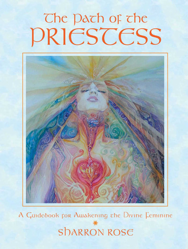 The Path of the Priestess: A Guidebook for Awakening the Divine Feminine book cover by Sharron Rose