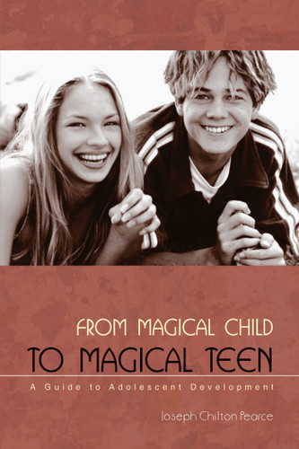 From Magical Child to Magical Teen: A Guide to Adolescent Development book cover by Joseph Chilton Pearce