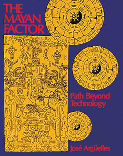 The Mayan Factor: Path Beyond Technology book cover by José Argüelles