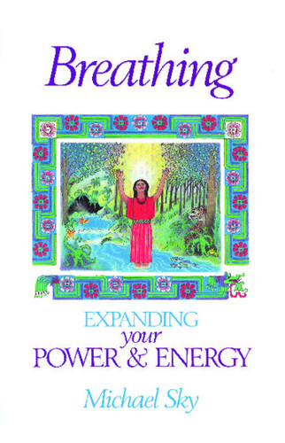 Breathing: Expanding Your Power and Energy book cover by Michael Sky