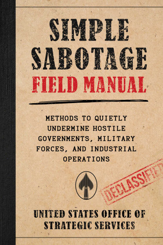Simple Sabotage Field Manual: Methods to Quietly Undermine Hostile Governments, Military Forces, and Industrial Operations book cover by Office of Strategic Services