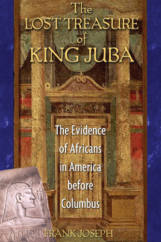 The Lost Treasure of King Juba: The Evidence of Africans in America before Columbus book cover by Frank Joseph
